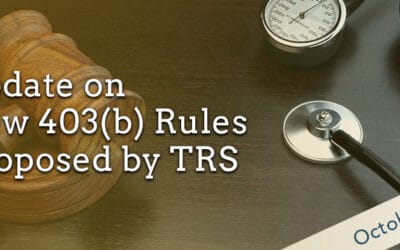 Update on New 403(b) Rules Proposed by TRS