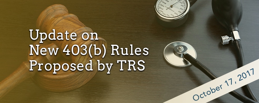 Update on New 403(b) Rules Proposed by TRS