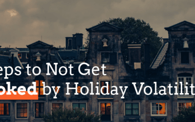 4 Steps to Not Get Spooked by Holiday Volatility