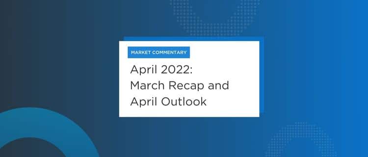 April 2022 – Market Commentary