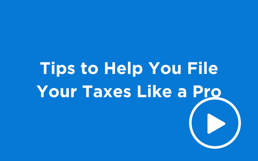 Tips to Help You File Your Taxes Like a Pro