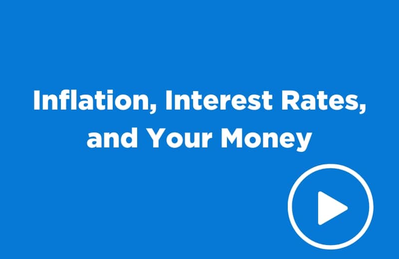 Inflation, Interest Rates, and Your Money