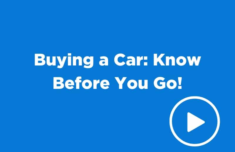 Buying a Car: Know Before You Go!